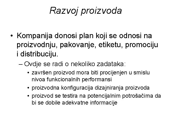 Razvoj proizvoda • Kompanija donosi plan koji se odnosi na proizvodnju, pakovanje, etiketu, promociju