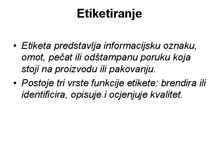 Etiketiranje • Etiketa predstavlja informacijsku oznaku, omot, pečat ili odštampanu poruku koja stoji na