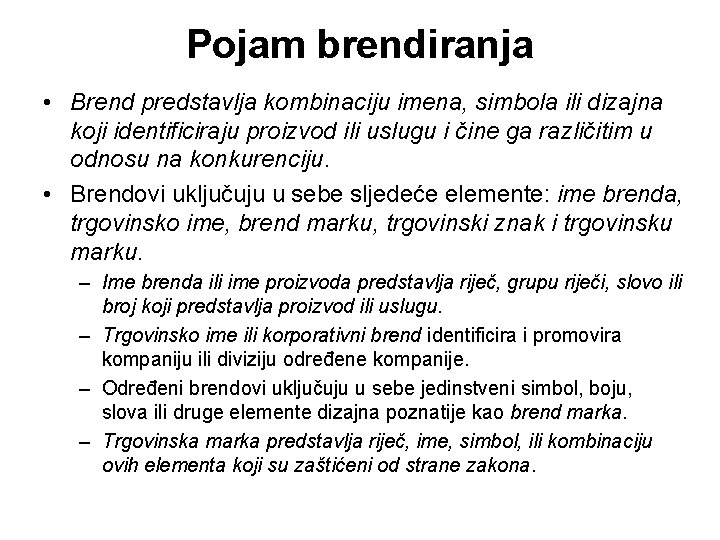 Pojam brendiranja • Brend predstavlja kombinaciju imena, simbola ili dizajna koji identificiraju proizvod ili Pojam brendiranja • Brend predstavlja kombinaciju imena, simbola ili dizajna koji identificiraju proizvod ili