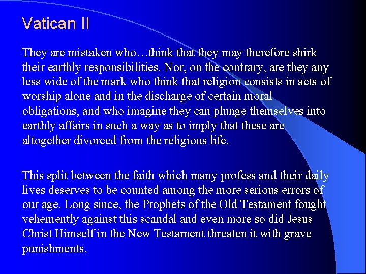 Vatican II They are mistaken who…think that they may therefore shirk their earthly responsibilities.