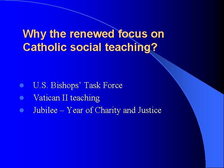 Why the renewed focus on Catholic social teaching? U. S. Bishops’ Task Force l