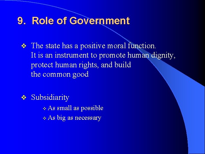 9. Role of Government v The state has a positive moral function. It is