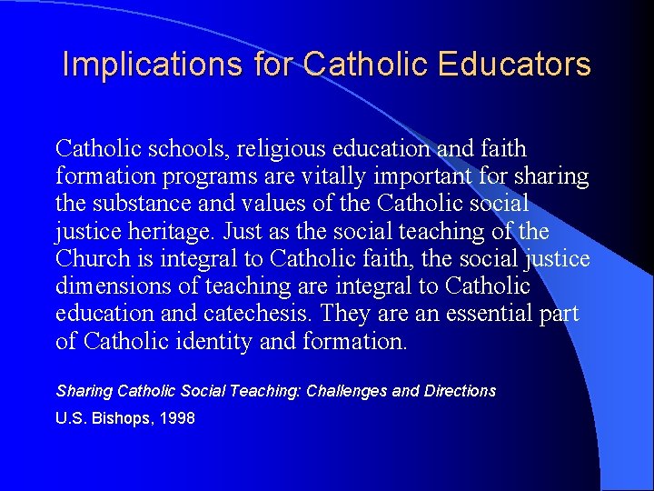 Implications for Catholic Educators Catholic schools, religious education and faith formation programs are vitally