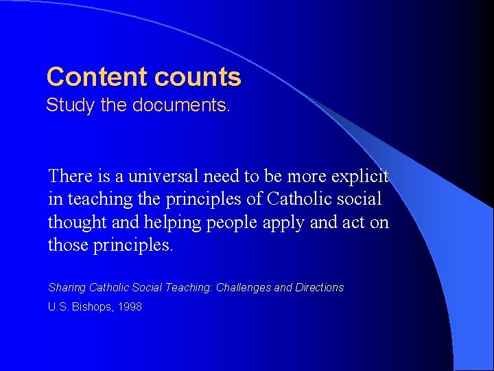 Content counts Study the documents. There is a universal need to be more explicit