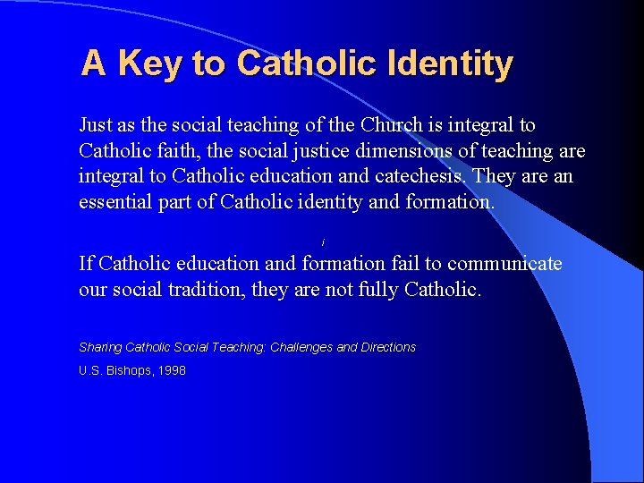 A Key to Catholic Identity Just as the social teaching of the Church is