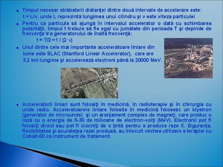 Timpul necesar străbaterii distanţei dintre două intervale de accelerare este: t = L/v, unde Timpul necesar străbaterii distanţei dintre două intervale de accelerare este: t = L/v, unde