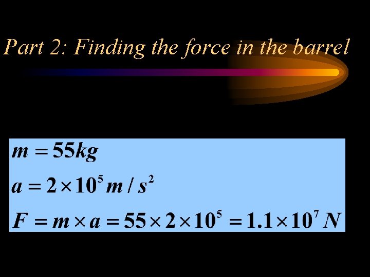 Part 2: Finding the force in the barrel 