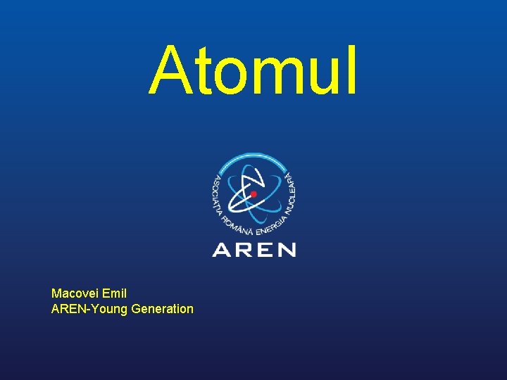 Atomul Macovei Emil AREN-Young Generation 