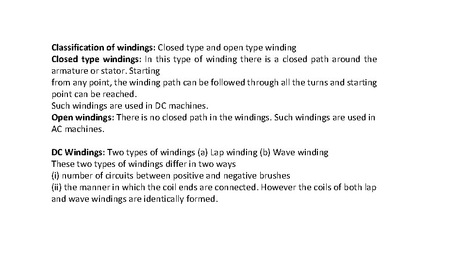 Classification of windings: Closed type and open type winding Closed type windings: In this