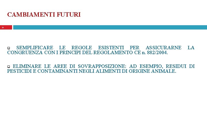 CAMBIAMENTI FUTURI 26 SEMPLIFICARE LE REGOLE ESISTENTI PER ASSICURARNE CONGRUENZA CON I PRINCIPI DEL