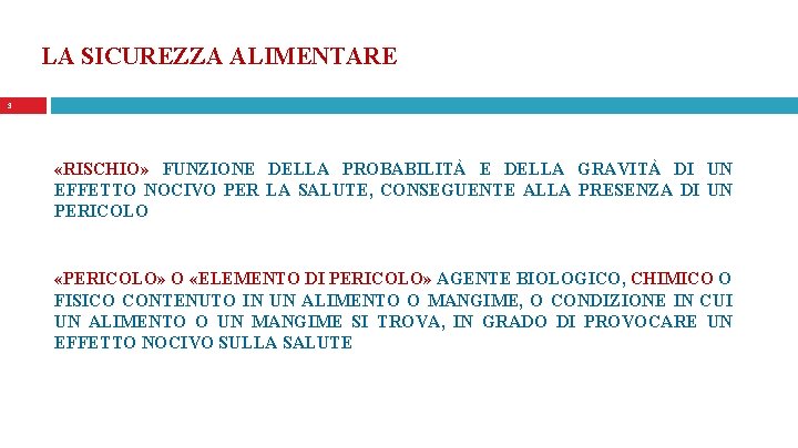 LA SICUREZZA ALIMENTARE 3 «RISCHIO» FUNZIONE DELLA PROBABILITÀ E DELLA GRAVITÀ DI UN EFFETTO