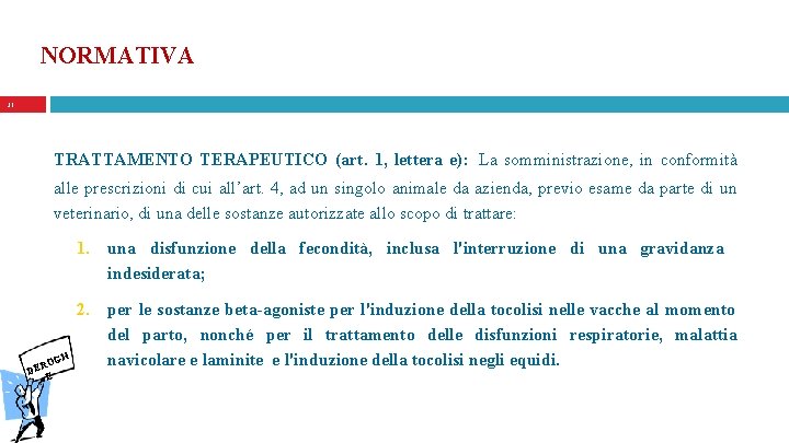 NORMATIVA 31 TRATTAMENTO TERAPEUTICO (art. 1, lettera e): La somministrazione, in conformità alle prescrizioni