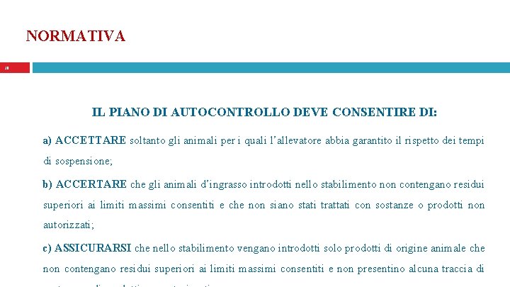 NORMATIVA 38 IL PIANO DI AUTOCONTROLLO DEVE CONSENTIRE DI: a) ACCETTARE soltanto gli animali