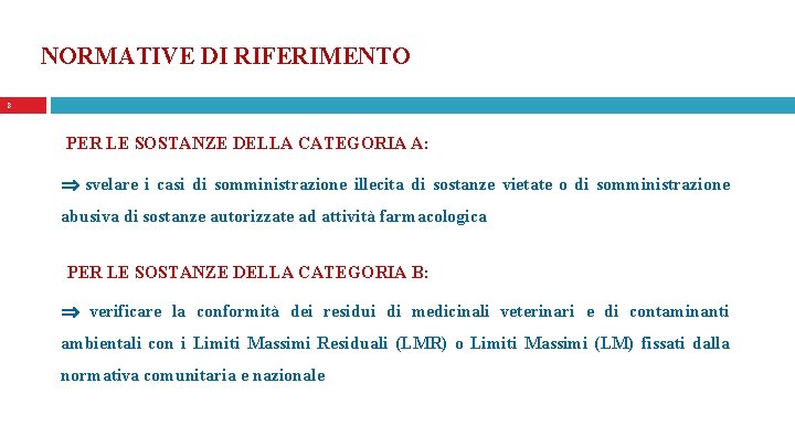 NORMATIVE DI RIFERIMENTO 8 PER LE SOSTANZE DELLA CATEGORIA A: svelare i casi di