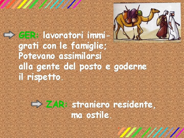 GER: lavoratori immigrati con le famiglie; Potevano assimilarsi alla gente del posto e goderne