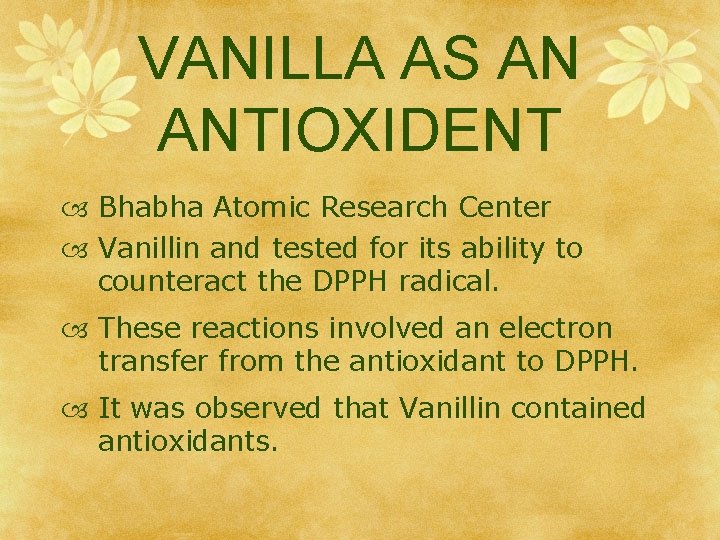 VANILLA AS AN ANTIOXIDENT Bhabha Atomic Research Center Vanillin and tested for its ability