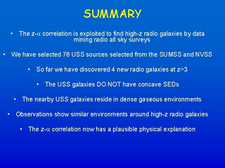 SUMMARY • The z-a correlation is exploited to find high-z radio galaxies by data