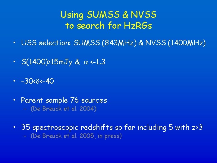 Using SUMSS & NVSS to search for Hz. RGs • USS selection: SUMSS (843