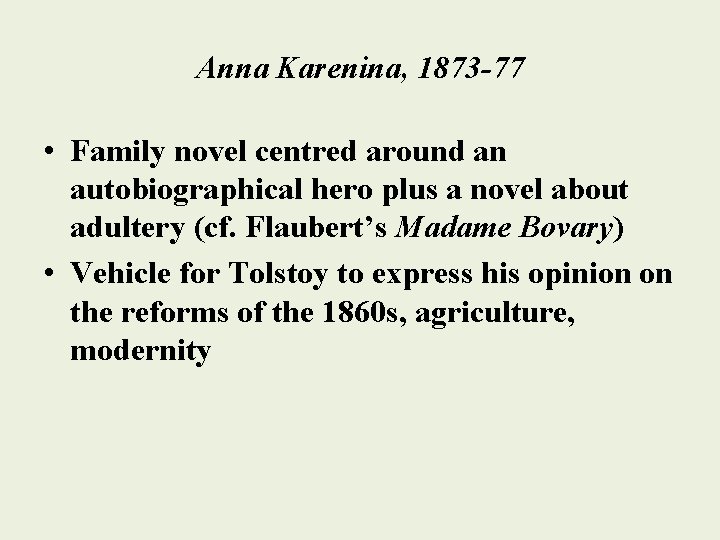 Anna Karenina, 1873 -77 • Family novel centred around an autobiographical hero plus a