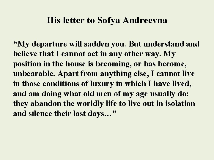 His letter to Sofya Andreevna “My departure will sadden you. But understand believe that