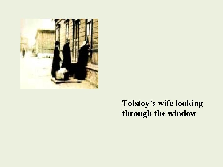 Tolstoy’s wife looking through the window 