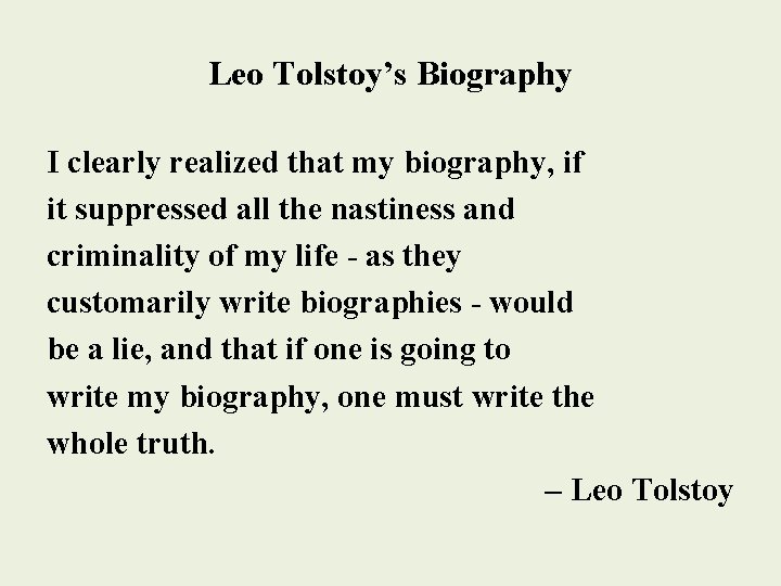 Leo Tolstoy’s Biography I clearly realized that my biography, if it suppressed all the