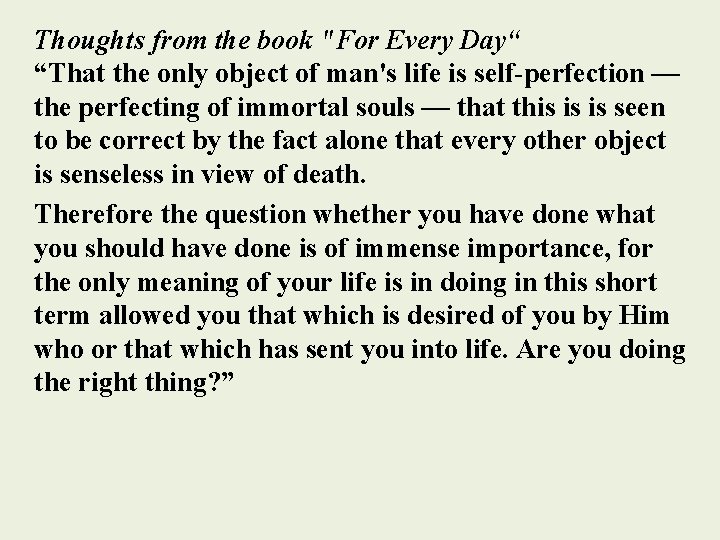 Thoughts from the book "For Every Day“ “That the only object of man's life