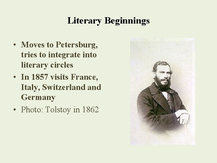 Literary Beginnings • Moves to Petersburg, tries to integrate into literary circles • In