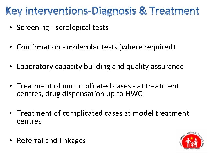 • Screening - serological tests • Confirmation - molecular tests (where required) •
