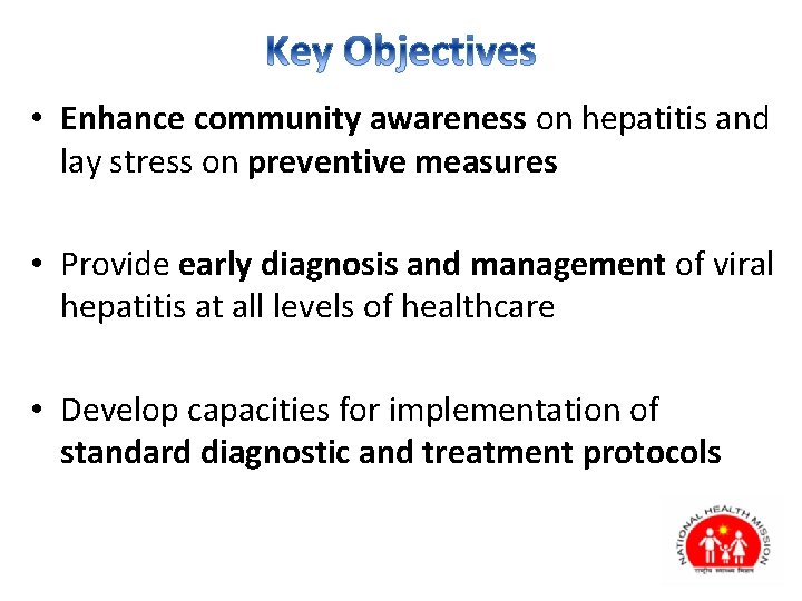 • Enhance community awareness on hepatitis and lay stress on preventive measures • • Enhance community awareness on hepatitis and lay stress on preventive measures •