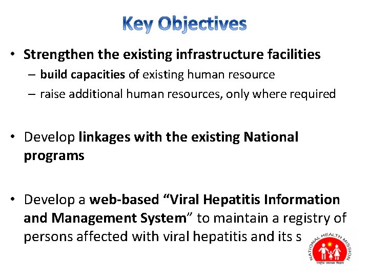 • Strengthen the existing infrastructure facilities – build capacities of existing human resource • Strengthen the existing infrastructure facilities – build capacities of existing human resource