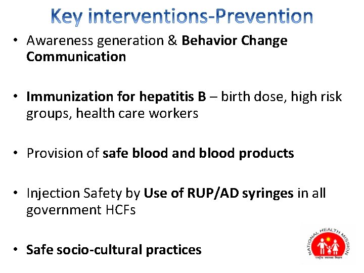  • Awareness generation & Behavior Change Communication • Immunization for hepatitis B –