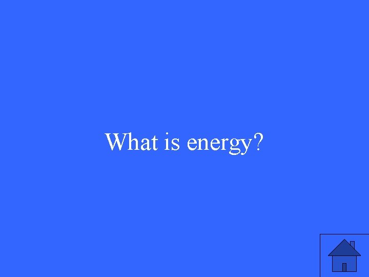 What is energy? 