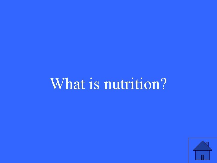 What is nutrition? 