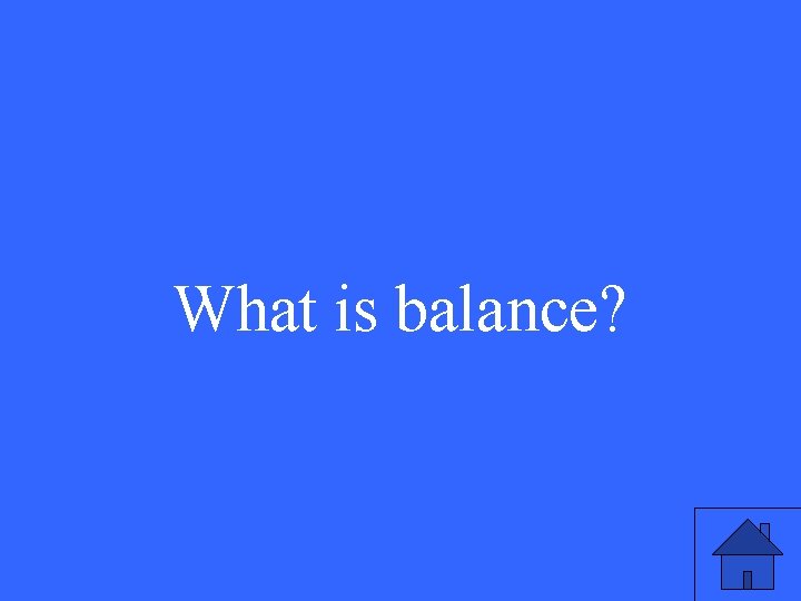 What is balance? 
