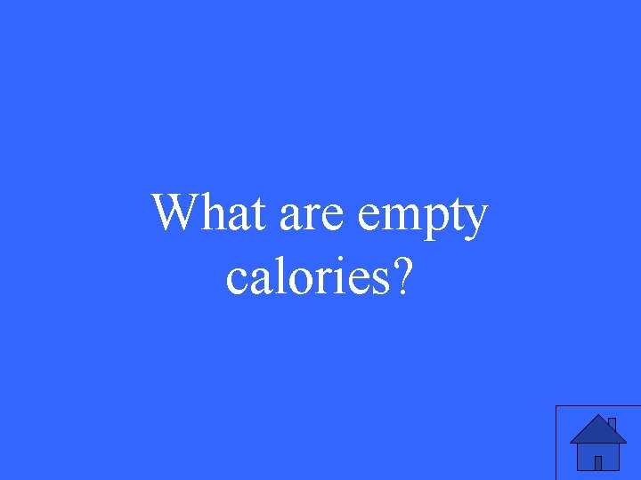 What are empty calories? 