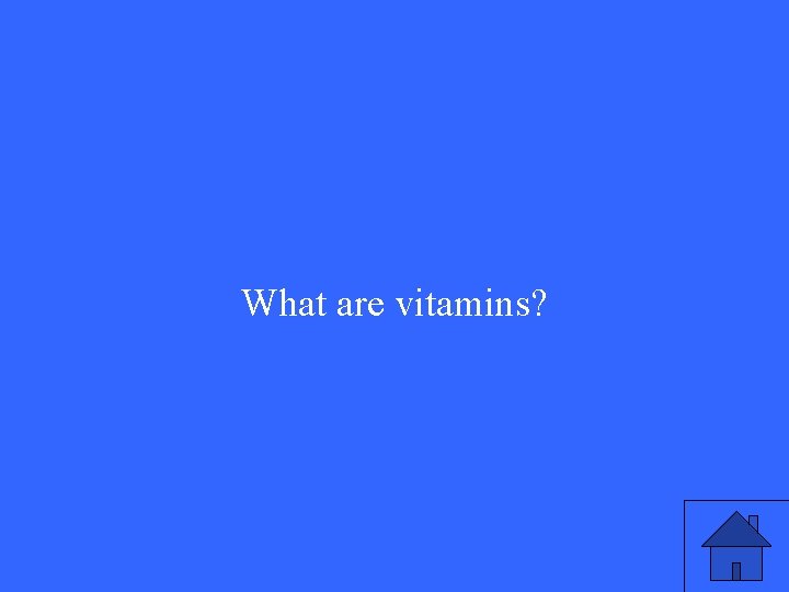 What are vitamins? 