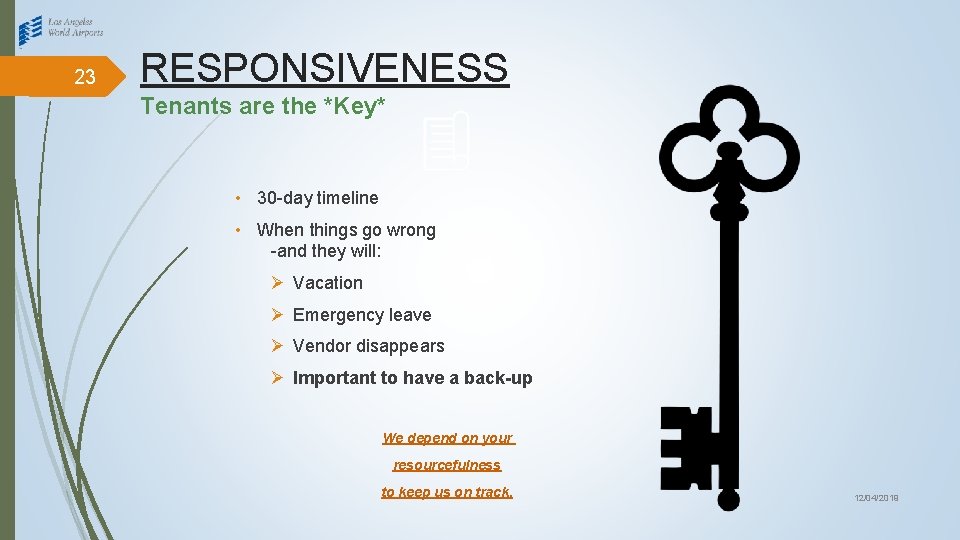 23 RESPONSIVENESS Tenants are the *Key* • 30 -day timeline • When things go