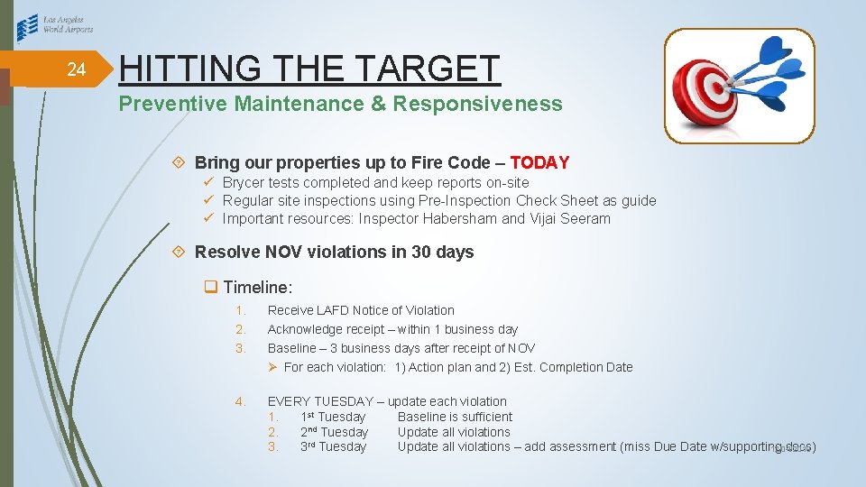 24 HITTING THE TARGET Preventive Maintenance & Responsiveness Bring our properties up to Fire
