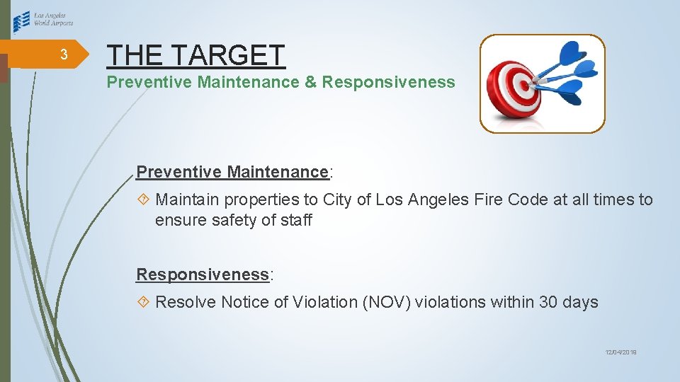 3 THE TARGET Preventive Maintenance & Responsiveness Preventive Maintenance: Maintain properties to City of