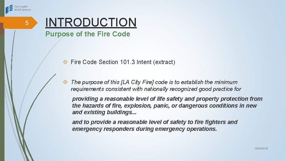 5 INTRODUCTION Purpose of the Fire Code Section 101. 3 Intent (extract) The purpose