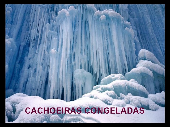 CACHOEIRAS CONGELADAS 