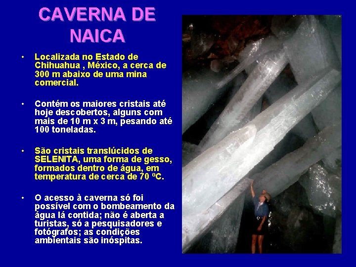 CAVERNA DE NAICA • Localizada no Estado de Chihuahua , México, a cerca de