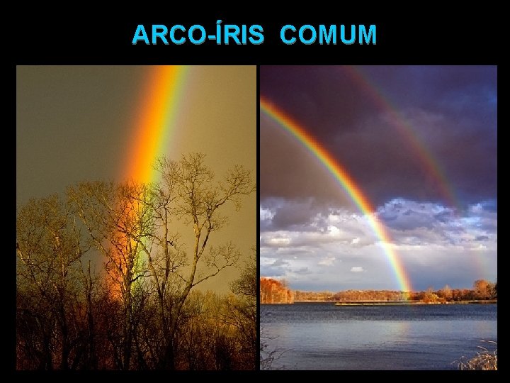 ARCO-ÍRIS COMUM 