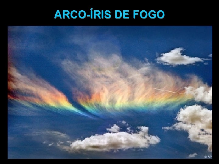 ARCO-ÍRIS DE FOGO 