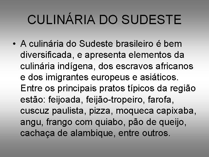 CULINÁRIA DO SUDESTE • A culinária do Sudeste brasileiro é bem diversificada, e apresenta