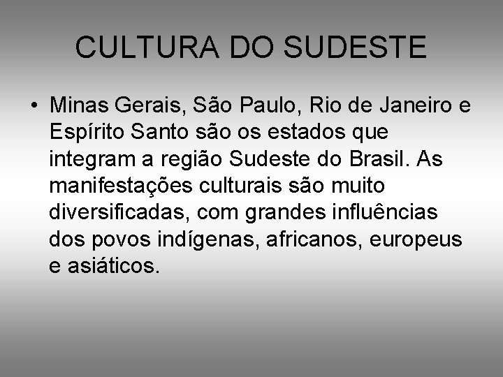 CULTURA DO SUDESTE • Minas Gerais, São Paulo, Rio de Janeiro e Espírito Santo