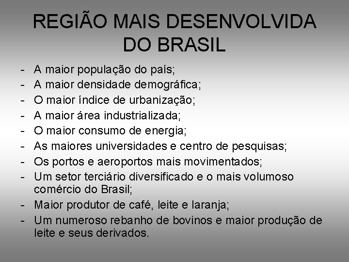 REGIÃO MAIS DESENVOLVIDA DO BRASIL - A maior população do país; A maior densidade