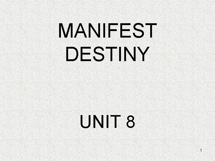 MANIFEST DESTINY UNIT 8 1 