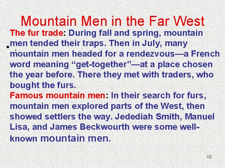 Mountain Men in the Far West The fur trade: During fall and spring, mountain